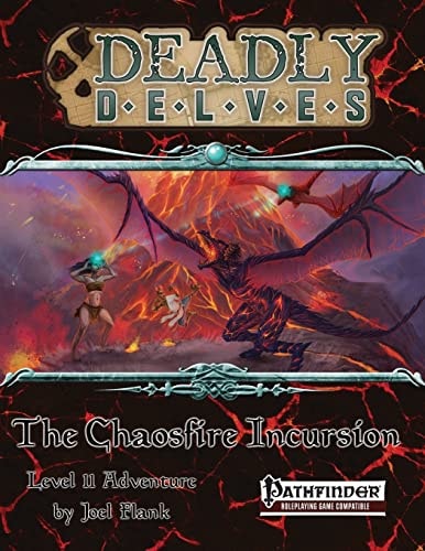 Deadly Delves The Chaosfire Incursion (Pathfinder RPG): An 11th-Level Pathfinder Adventure