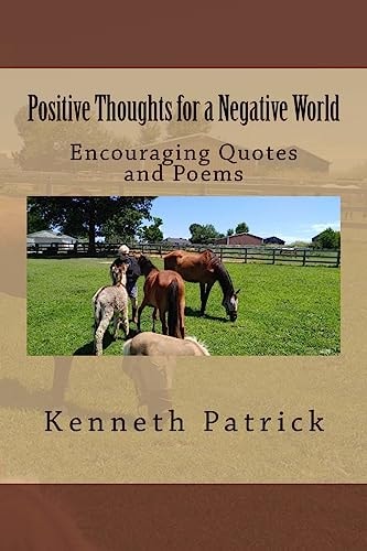 Positive Thoughts for a Negative World Encouraging Quotes and Poems