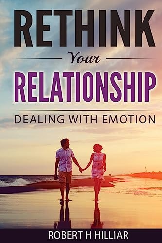 Rethink Your Relationships Dealing with Emotion