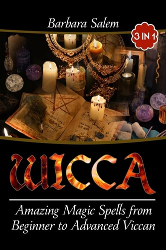 Wicca Amazing Magic Spells From Beginner to Advanced Wiccan