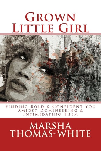 Grown Little Girl Finding Bold and Confident You in the Midst of Domineering and Intimidating Them