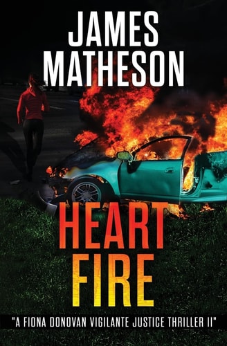 Heart Fire A Fiona Donovan Vigilante Justice Thriller II