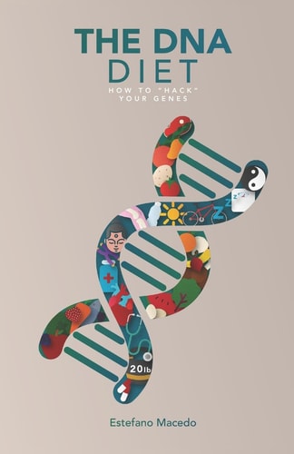 The DNA Diet How to Hack Your Genes