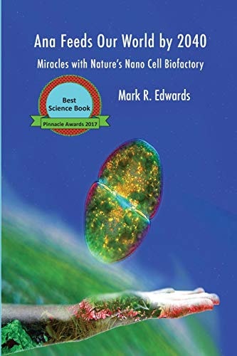 Ana Feeds Our World By 2040 Miracles with Nature's Nano Cell Biofactory