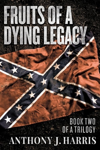 Fruits of a Dying Legacy Book Two of a Trilogy