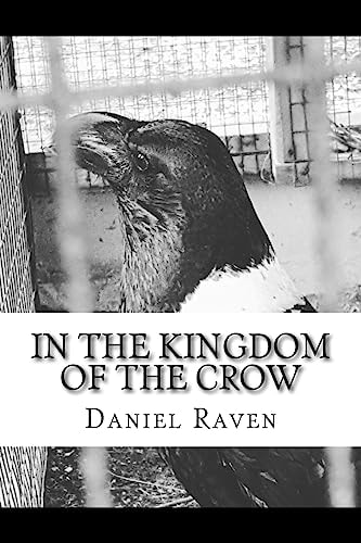 In The Kingdom of The Crow A Collection of Poetry and Prose