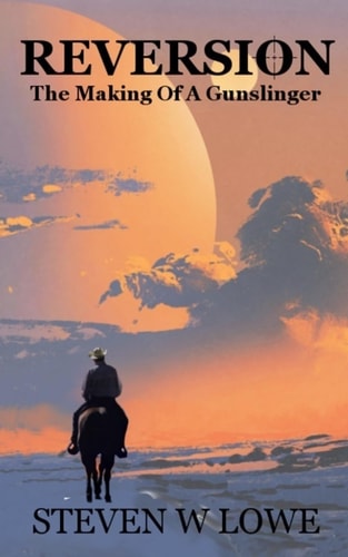 Reversion The Making Of A Gunslinger