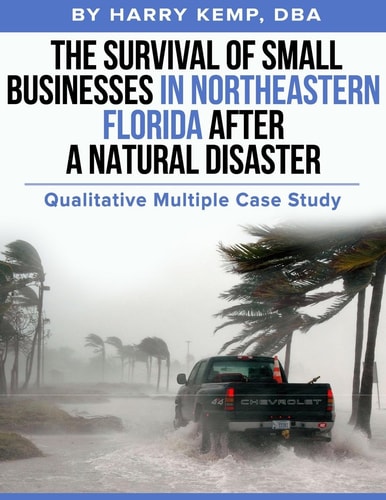 The Survival of Small Businesses in Northeastern Florida After a Natural Disaster Qualitative Multiple Case Study