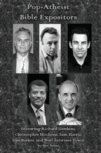 Pop-Atheist Bible Expositors Featuring Richard Dawkins, Christopher Hitchens, Sam Harris, Dan Barker, and Neil DeGrasse Tyson
