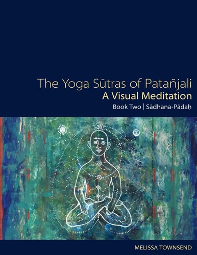The Yoga Sutras of Patanjali - a Visual Meditation Book Two: Sadhana Padah