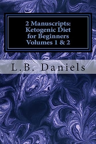 2 Manuscripts Ketogenic Diet for Beginners Volumes 1 & 2