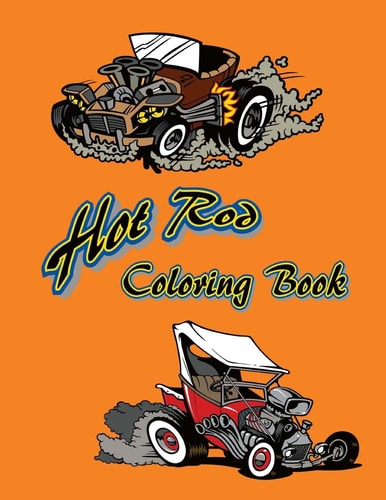 Hot Rod Coloring Book 12 Hot Rods to Be Colored and Displayed
