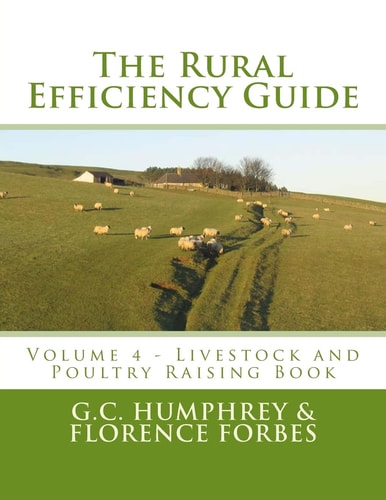 The Rural Efficiency Guide Volume 4 - Livestock and Poultry Raising Book