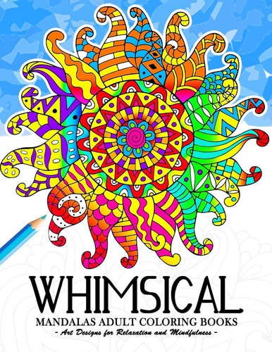 Whimsical Mandala Adult Coloring Books Art Design for Relaxation and Mindfulness