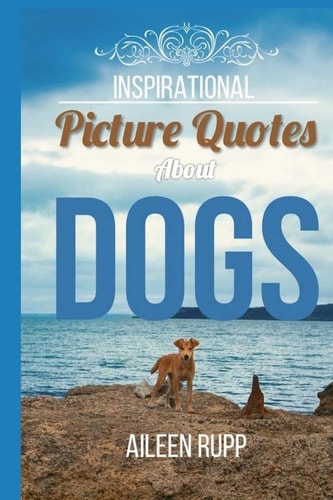 Dog Quotes Inspirational Picture Quotes about Dogs