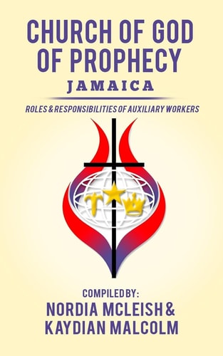 Church of God of Prophecy, Jamaica Roles and Responsibilities of Auxilary Workers