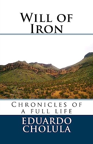 Will of Iron Chronicles of a Full Life