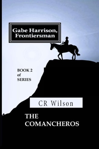Gabe Harrison, Frontiersman The Comancheros Vol. 2
