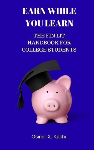 Earn While You Learn The Fin Lit Handbook for College Students
