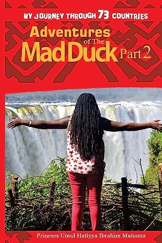 Adventures of the Mad Duck My Journey Through 73 Countries