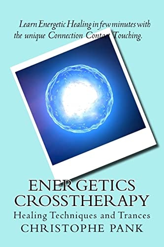 Energetics CrossTherapy Healing Techniques and Trances