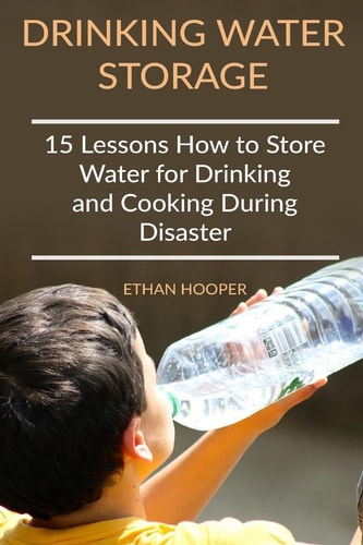 Drinking Water Storage 15 Lessons How to Store Water for Drinking and Cooking During Disaster