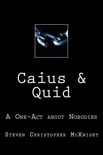Caius and Quid A One-Act about Nobodies