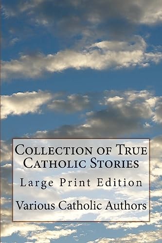 Collection of True Catholic Stories Large Print Edition
