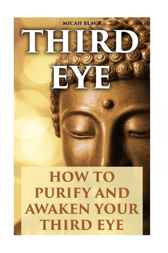 Third Eye How To Purify And Awaken Your Third Eye