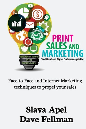 Print Sales and Marketing Traditional and Digital Customer Acquisition