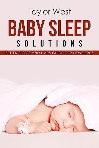 Baby Sleep Solutions Better Sleeps and Naps Guide For Newborns