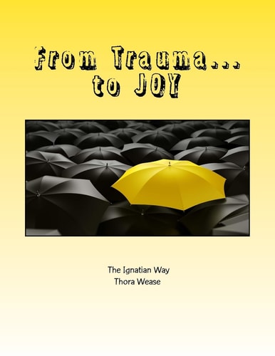 From Trauma... to JOY Even in the Midst of Suffering