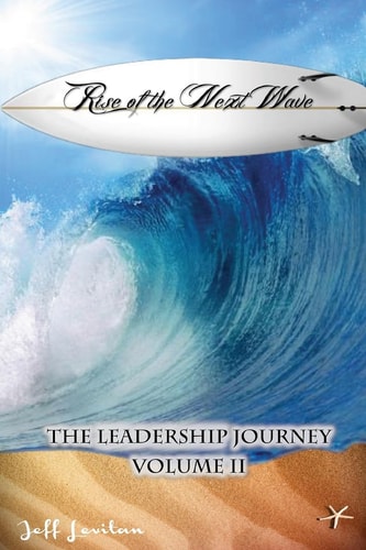 Rise of the Next Wave The Leadership Journey, Volume II