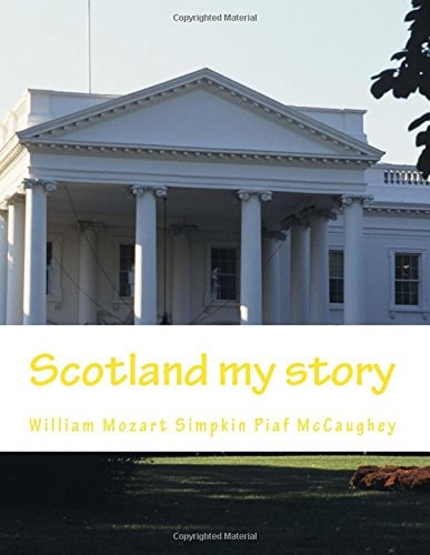 Scotland My Story My Memoirs
