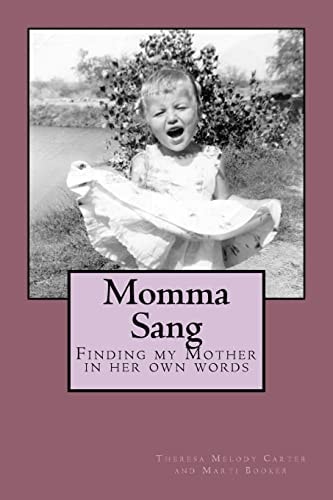 Momma Sang Finding My Mother in Her Own Words