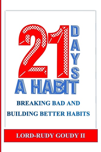 21 Days a Habit Creating Better Habits for a Better You