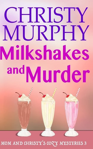 Milkshakes and Murder A Comedy Cozy