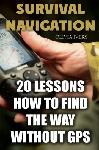 Survival Navigation 20 Lessons How to Find the Way Without GPS