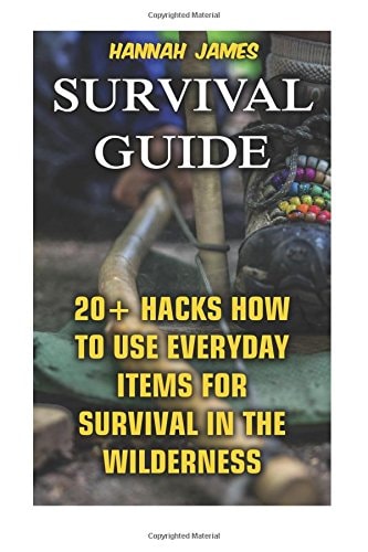 Survival Guide 20+ Hacks How to Use Everyday Items for Survival In The Wilderness