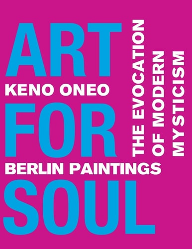 Art for Soul - Berlin Paintings The Evocation of Modern Mysticism
