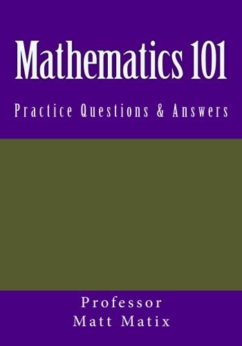 Mathematics 101 Practice Questions and Answers