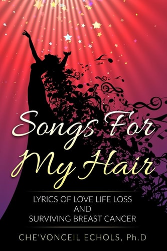 Songs For My Hair Lyrics of Love Life Loss and Surviving Breast Cancer