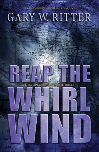 Reap the Whirlwind A Dystopian End-Times Thriller