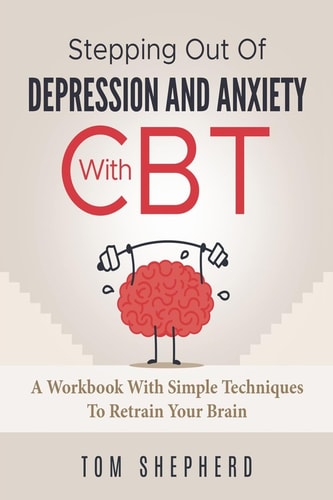 Cognitive Behavioral Therapy Stepping Out Of Depression And Anxiety With CBT