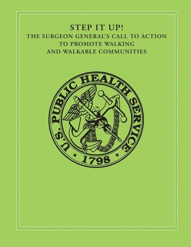 Step It Up! The Surgeon General's Call To Action to Promote Walking and Walkable Communities