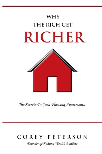 Why the Rich Get Richer The Secrets to Cash Flowing Apartments