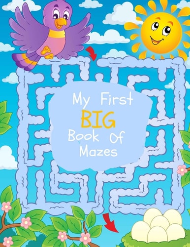 My First Big Book of Mazes Maze Puzzles for Kids: Big Book Of Mazes for KIds Ages 4-8