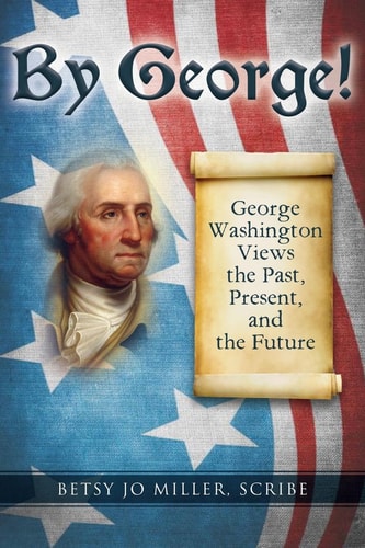 By George! George Washington Views the Past, Present, and the Future