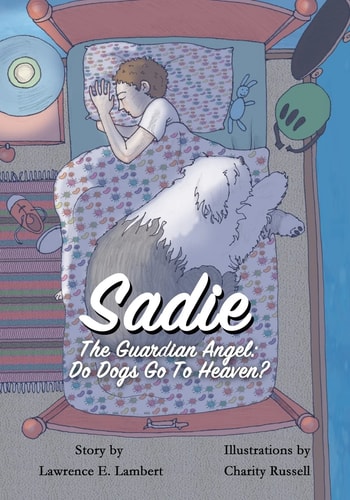 Sadie the Guardian Angel Do Dogs Go to Heaven?