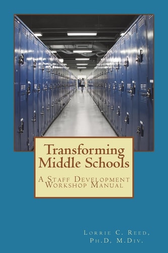 Transforming Middle Schools A Staff Development Workshop Manual